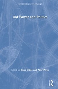 bokomslag Aid Power and Politics