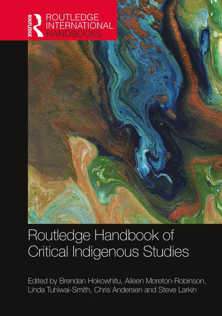 Brendan Hokowhitu, Aileen Moreton-Robinson, Linda Tuhiwai-Smith, Chris Andersen, Steve Larkin, Chris (Changed to GBP cheque to release payment from SAP) Andersen - Routledge Handbook of Critical Indigenous Studies, Inbunden