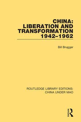 Bill Brugger - China: Liberation and Transformation 1942-1962, Inbunden