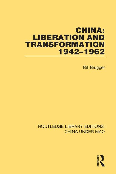Bill Brugger - China: Liberation and Transformation 1942-1962, Häftad