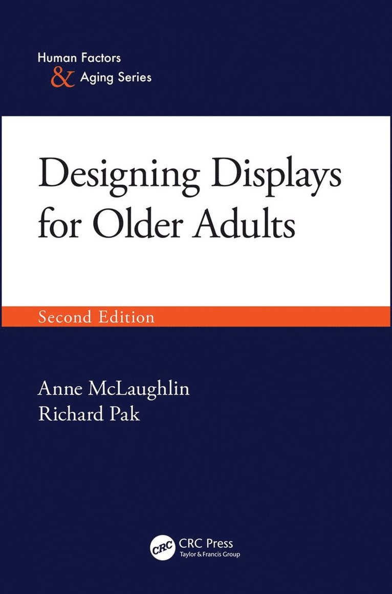 Anne McLaughlin, Richard Pak, USA) McLaughlin, Anne (North Carolina State University, Raleigh, USA) Pak, Richard (Clemson University, South Carolina - Designing Displays for Older Adults, Second Edition, Häftad