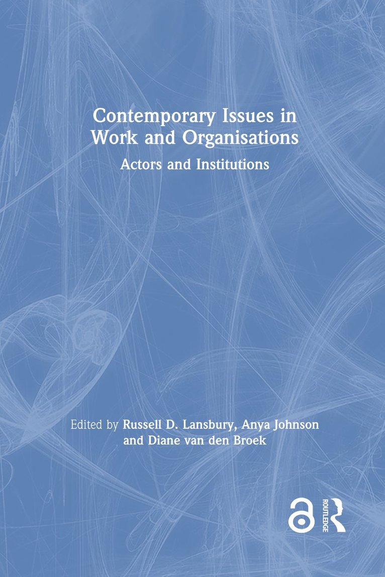 Russell Lansbury, Anya Johnson, Diane van den Broek, Australia) Lansbury, Russell (University of Sydney, Australia) Johnson, Anya (University of Sydney, Australia) van den Broek, Diane (University of Sydney Business School, Diane van den Broek - Contemporary Issues in Work and Organisations, Inbunden