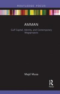 bokomslag Amman: Gulf Capital, Identity, and Contemporary Megaprojects