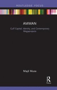 bokomslag Amman: Gulf Capital, Identity, and Contemporary Megaprojects