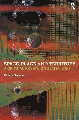 Fabio Duarte, Brazil) Duarte, Fabio (Pontificia Universidade Catolica - Space, Place and Territory, Häftad