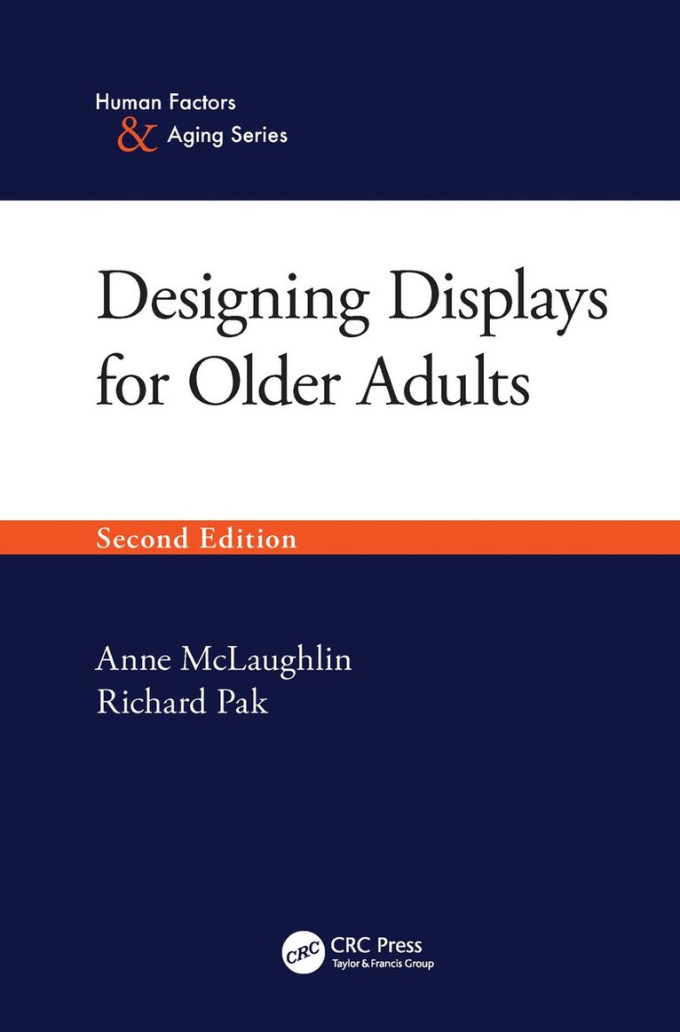 Anne McLaughlin, Richard Pak, USA) McLaughlin, Anne (North Carolina State University, Raleigh, USA) Pak, Richard (Clemson University, South Carolina - Designing Displays for Older Adults, Second Edition, Inbunden