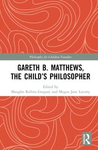 bokomslag Gareth B. Matthews, The Child's Philosopher