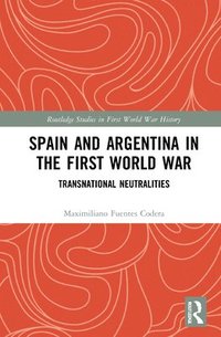 bokomslag Spain and Argentina in the First World War