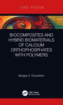 Sergey V. Dorozhkin - Biocomposites and Hybrid Biomaterials of Calcium Orthophosphates with Polymers, Inbunden