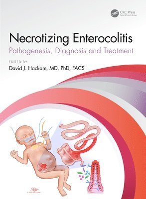 David J. Hackam, Maryland.) Hackam, David J. (Pediatric Surgeon-in-Chief and Co-Director, Johns Hopkins Children’s Center, Baltimore - Necrotizing Enterocolitis, Inbunden