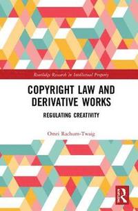 bokomslag Copyright Law and Derivative Works