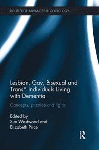 bokomslag Lesbian, Gay, Bisexual and Trans* Individuals Living with Dementia