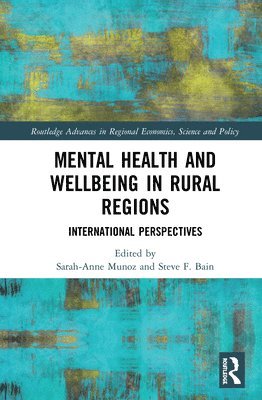 Sarah-Anne Munoz, Steve F. Bain, UK) Munoz, Sarah-Anne (University of the Highlands and Islands, USA) Bain, Steve F. (Texas A&M University-Kingsville - Mental Health and Wellbeing in Rural Regions, Inbunden