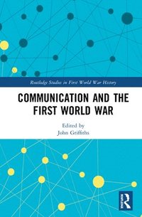 bokomslag Communication and the First World War