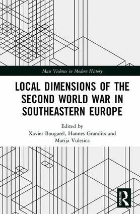 Xavier Bougarel, Hannes Grandits, Marija Vulesica - Local Dimensions of the Second World War in Southeastern Europe, Inbunden