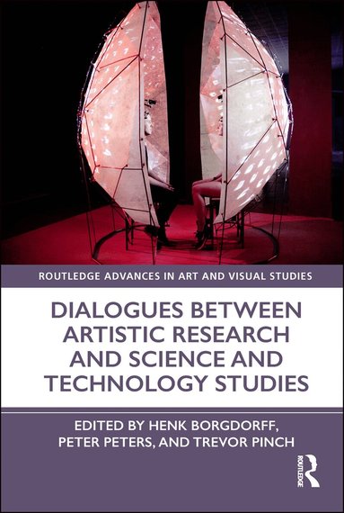 Henk Borgdorff, Peter Peters, Trevor Pinch - Dialogues Between Artistic Research and Science and Technology Studies, Inbunden