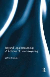 bokomslag Beyond Legal Reasoning: a Critique of Pure Lawyering