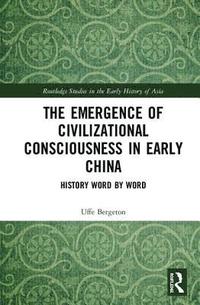bokomslag The Emergence of Civilizational Consciousness in Early China