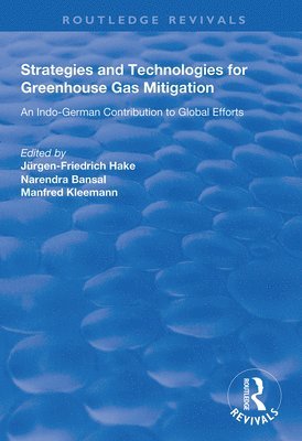 Jürgen-Fredrich Hake, Narendra Bansal, Manfred Kleemann, Jurgen-Fredrich Hake - Strategies and Technologies for Greenhouse Gas Mitigation, Inbunden