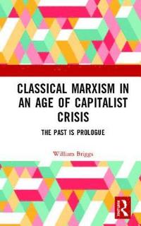 bokomslag Classical Marxism in an Age of Capitalist Crisis