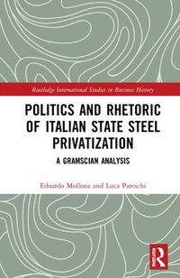 bokomslag Politics and Rhetoric of Italian State Steel Privatisation