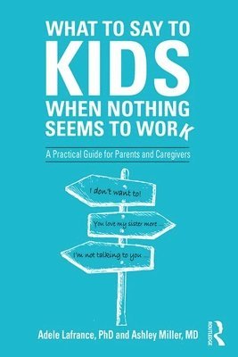 What to Say to Kids When Nothing Seems to Work 1