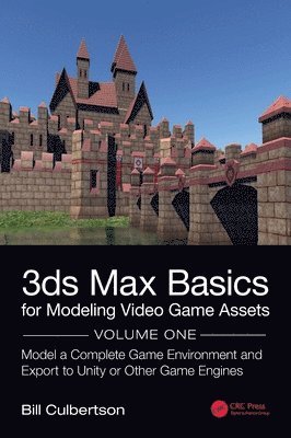 3ds Max Basics for Modeling Video Game Assets: Volume 1 1