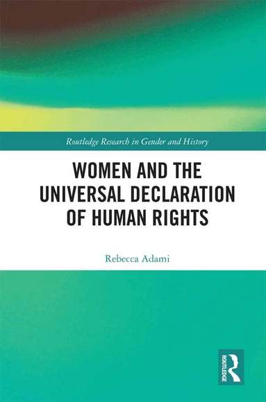 Rebecca Adami - Women and the Universal Declaration of Human Rights, Inbunden