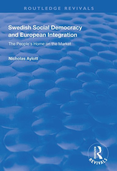 Nicholas Aylott - Swedish Social Democracy and European Integration, Inbunden