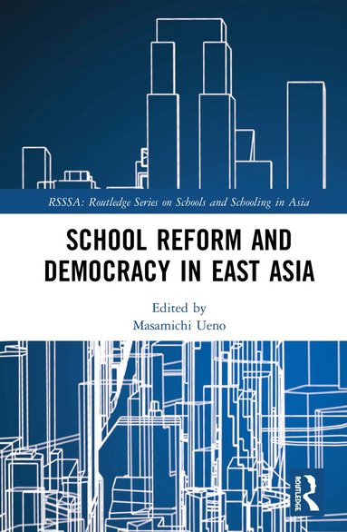 Masamichi Ueno - School Reform and Democracy in East Asia, Inbunden