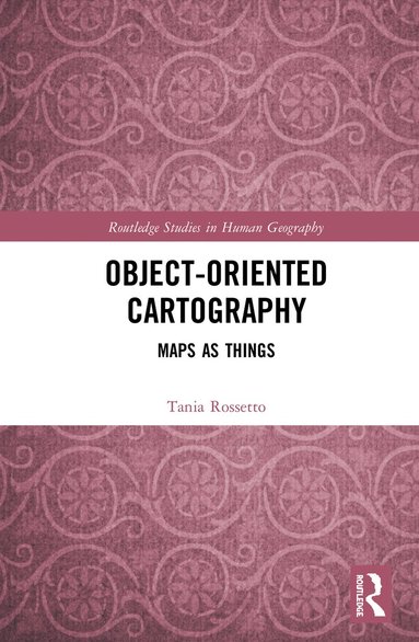Tania Rossetto - Object-Oriented Cartography, Inbunden