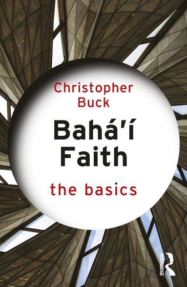 bokomslag Baha'i Faith: The Basics