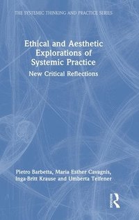 bokomslag Ethical and Aesthetic Explorations of Systemic Practice