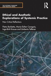 bokomslag Ethical and Aesthetic Explorations of Systemic Practice