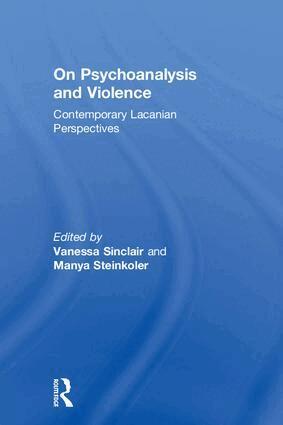 Vanessa Sinclair, Manya Steinkoler - On Psychoanalysis and Violence, Inbunden