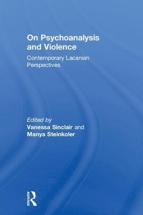 Vanessa Sinclair, Manya Steinkoler, USA) Steinkoler, Manya (Borough of Manhattan College CUNY, New York City - On Psychoanalysis and Violence, Inbunden