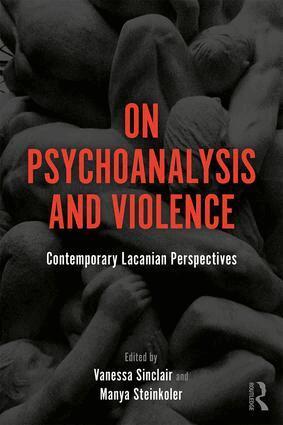 Vanessa Sinclair, Manya Steinkoler - On Psychoanalysis and Violence, Häftad