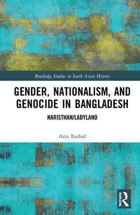 Azra Rashid - Gender, Nationalism, and Genocide in Bangladesh, Inbunden