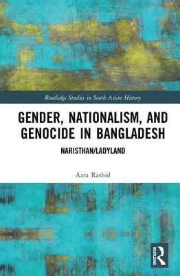 Gender, Nationalism, and Genocide in Bangladesh 1