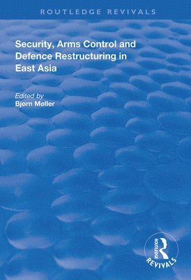 Security, Arms Control and Defence Restructuring in East Asia 1