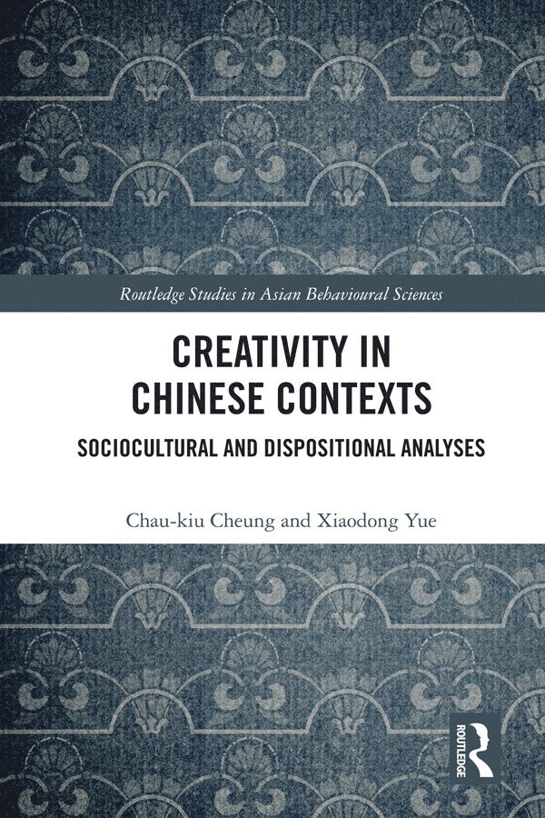 Chau-kiu Cheung, Xiaodong Yue, Hong Kong) Cheung, Chau-kiu (City University of Hong Kong, China) Yue, Xiaodong (Capital Normal University, Chau-Kiu Cheung - Creativity in Chinese Contexts, Inbunden