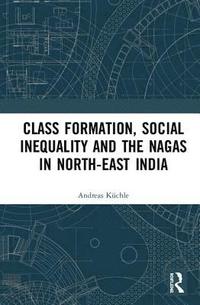 bokomslag Class Formation, Social Inequality and the Nagas in North-East India