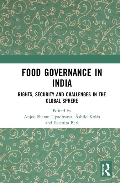 Ruchita Beri, Anjoo Sharan Upadhyaya, Åshild Kolås - Food Governance in India, Inbunden