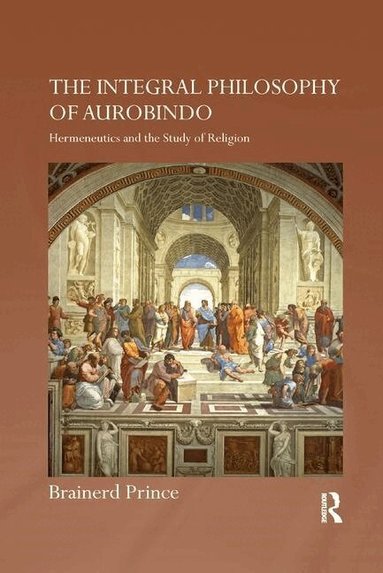 Brainerd Prince - Integral Philosophy of Aurobindo, Häftad