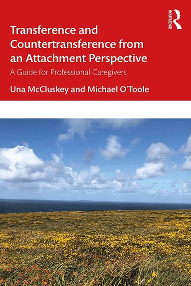 Una McCluskey, Michael O'Toole - Transference and Countertransference from an Attachment Perspective, Inbunden
