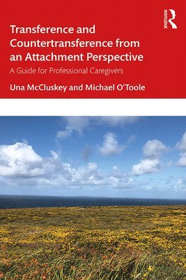 Una McCluskey, Michael O'Toole - Transference and Countertransference from an Attachment Perspective, Inbunden