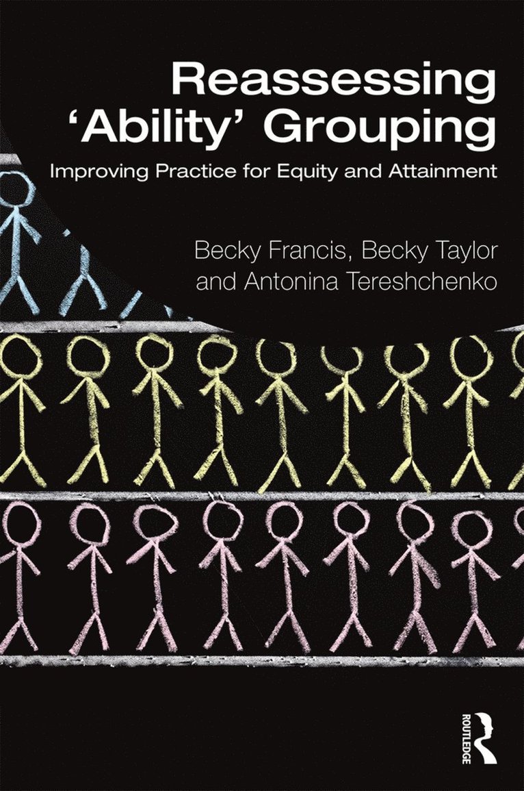 Becky Francis, Becky Taylor, Antonina Tereshchenko, UK.) Francis, Becky (UCL Institute of Education, UK) Taylor, Becky (UCL Institute of Education, UK) Tereshchenko, Antonina (UCL Institute of Eduction - Reassessing 'Ability' Grouping, Häftad