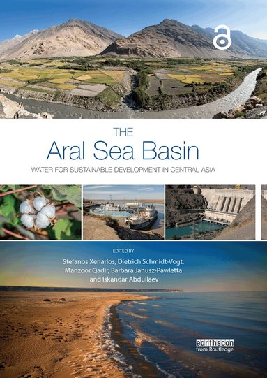 Stefanos Xenarios, Dietrich Schmidt-Vogt, Manzoor Qadir, Barbara Janusz-Pawletta, Iskandar Abdullaev - Aral Sea Basin, Inbunden
