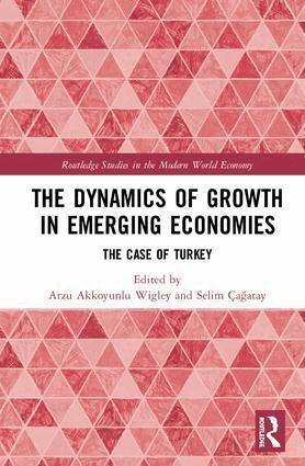 Arzu Akkoyunlu Wigley, Selim Çağatay - Dynamics of Growth in Emerging Economies, Inbunden
