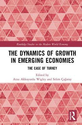 Arzu Akkoyunlu Wigley, Selim Çağatay, Selim Cagatay, Selim Ça&#287;atay, Selim Çagatay, Selim Ça¿atay - Dynamics of Growth in Emerging Economies, Inbunden